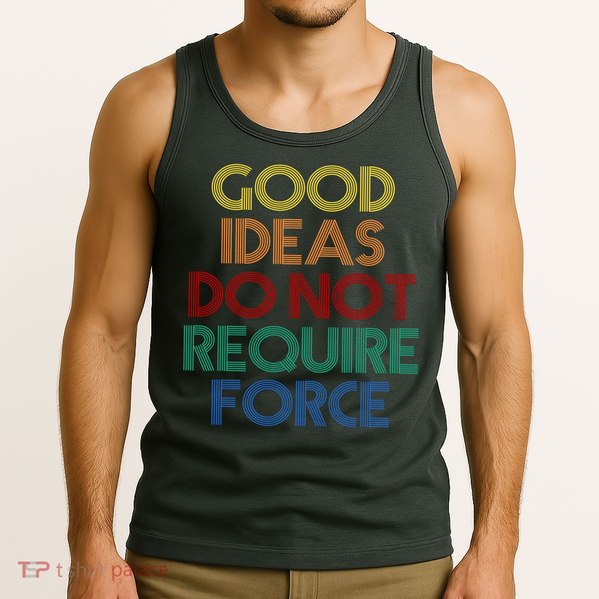 Good Ideas Do Not Require Force Libertarian Tank Top