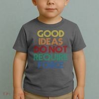 Good Ideas Do Not Require Force Libertarian Toddler T-Shirt thumb 2