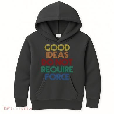 Good Ideas Do Not Require Force Libertarian Kids Hoodie