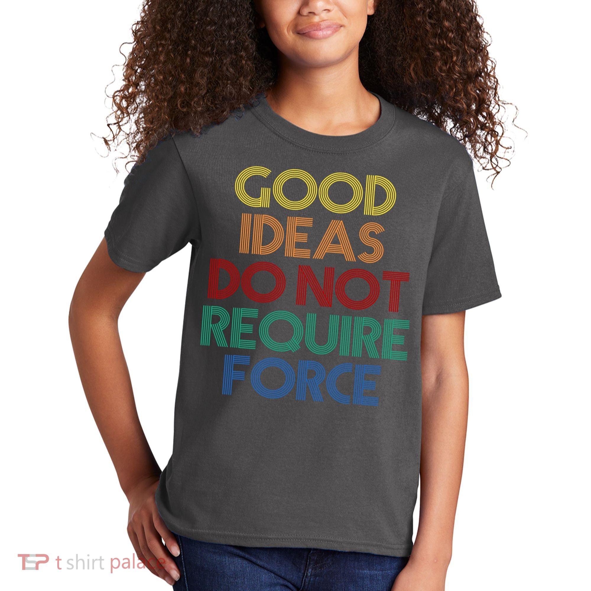 Good Ideas Do Not Require Force Libertarian Kids T-Shirt