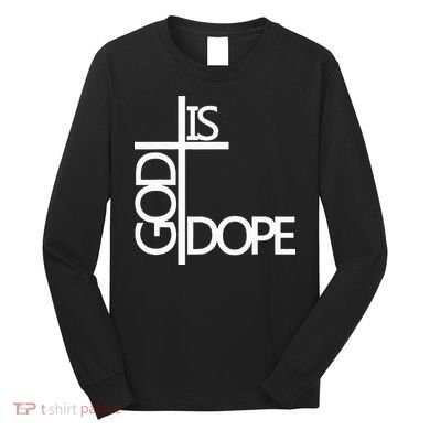 God Is D.O.P.E Long Sleeve Shirt