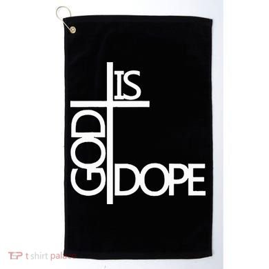 God Is D.O.P.E Golf Towel