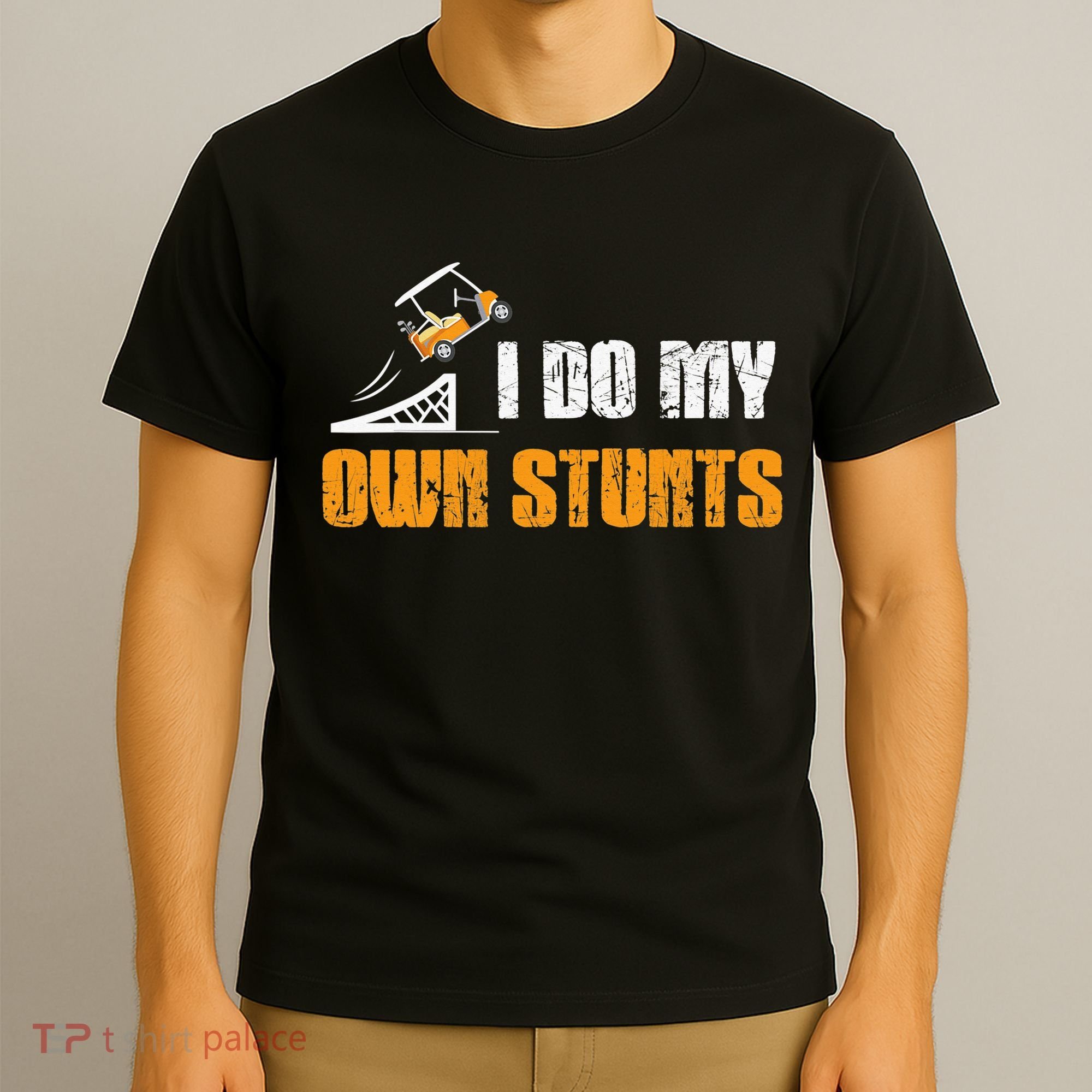 Golfing I Do My Own Stunts Golf Cart Funny Golf Player T-Shirt