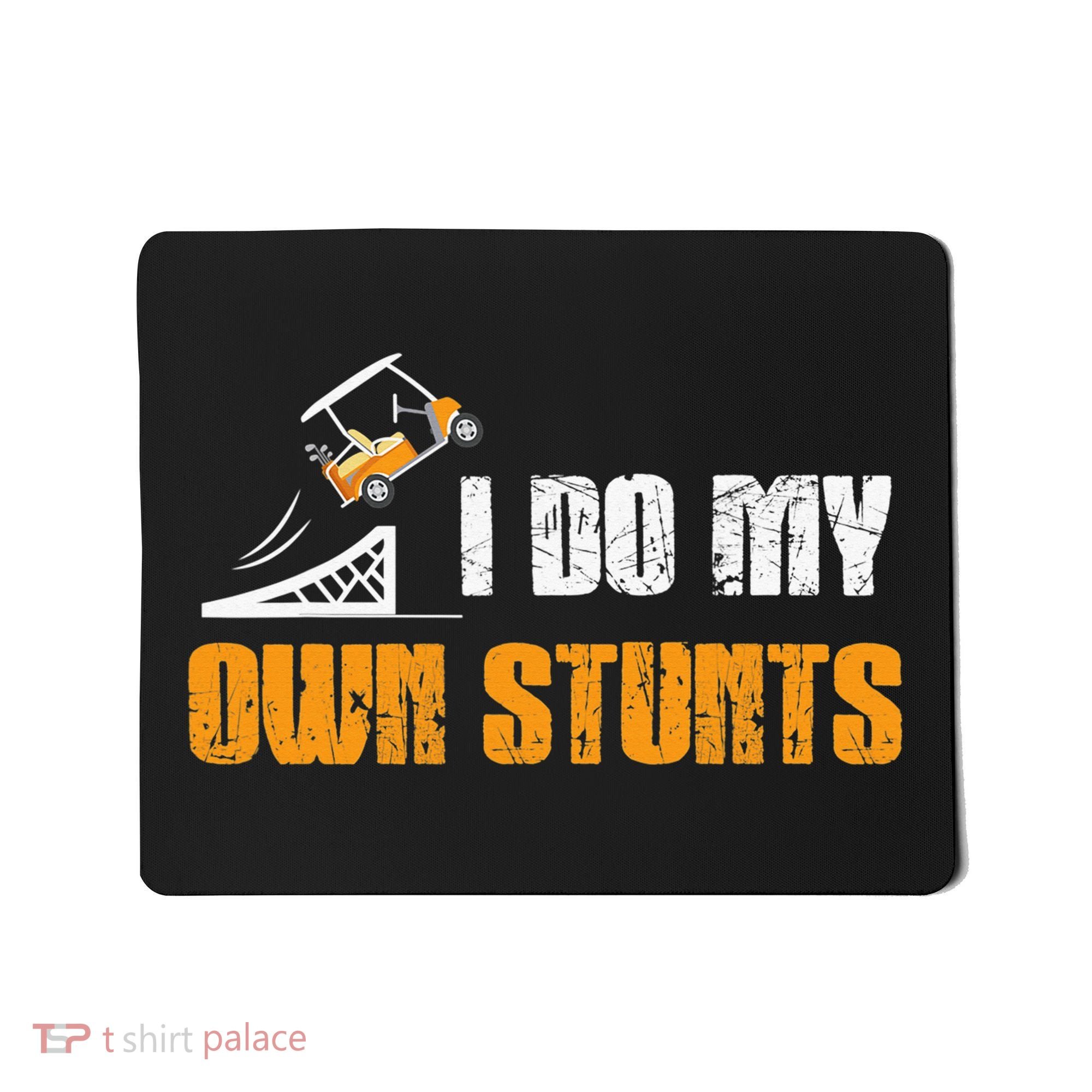 Golfing I Do My Own Stunts Golf Cart Funny Golf Player Mousepad