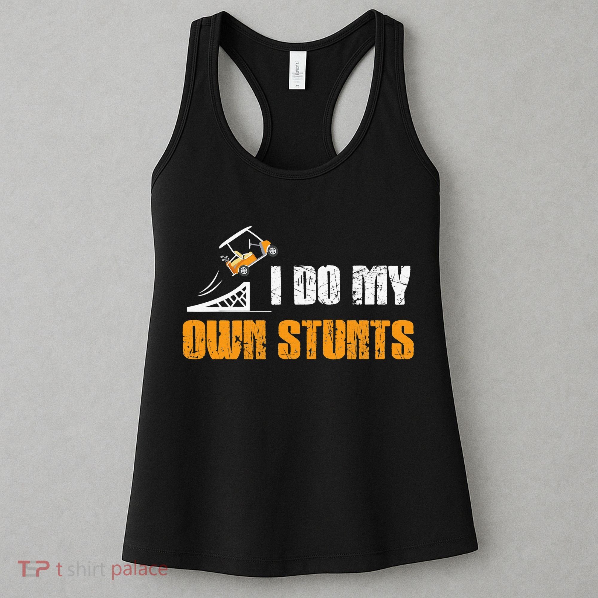 Golfing I Do My Own Stunts Golf Cart Funny Golf Player Women's Tank Top
