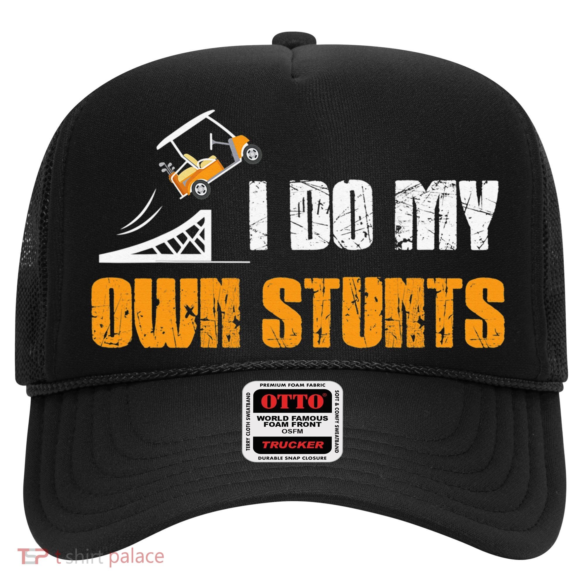 Golfing I Do My Own Stunts Golf Cart Funny Golf Player Hat