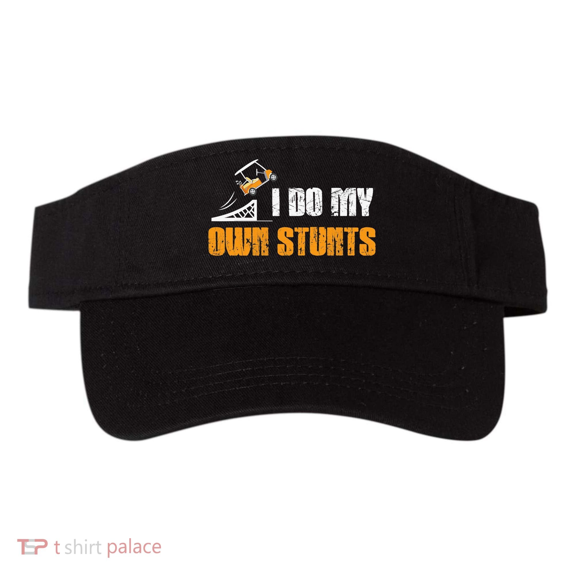 Golfing I Do My Own Stunts Golf Cart Funny Golf Player Visor