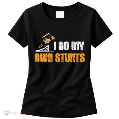 Golfing I Do My Own Stunts Golf Cart Funny Golf Player Women's T-Shirt