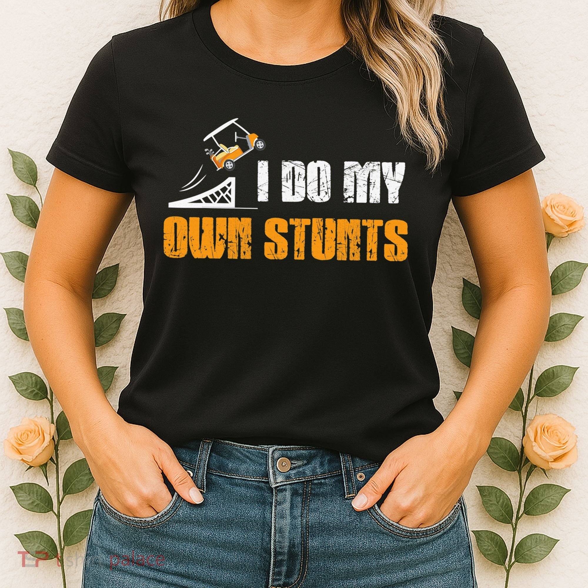 Golfing I Do My Own Stunts Golf Cart Funny Golf Player Women's T-Shirt