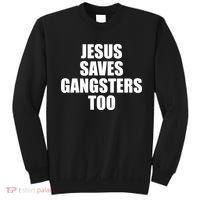 God Is D.O.P.E Jesus Saves Gangsters Too Sweatshirt thumb 0