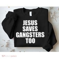 God Is D.O.P.E Jesus Saves Gangsters Too Sweatshirt thumb 2