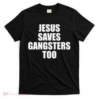 God Is D.O.P.E Jesus Saves Gangsters Too T-Shirt thumb 0