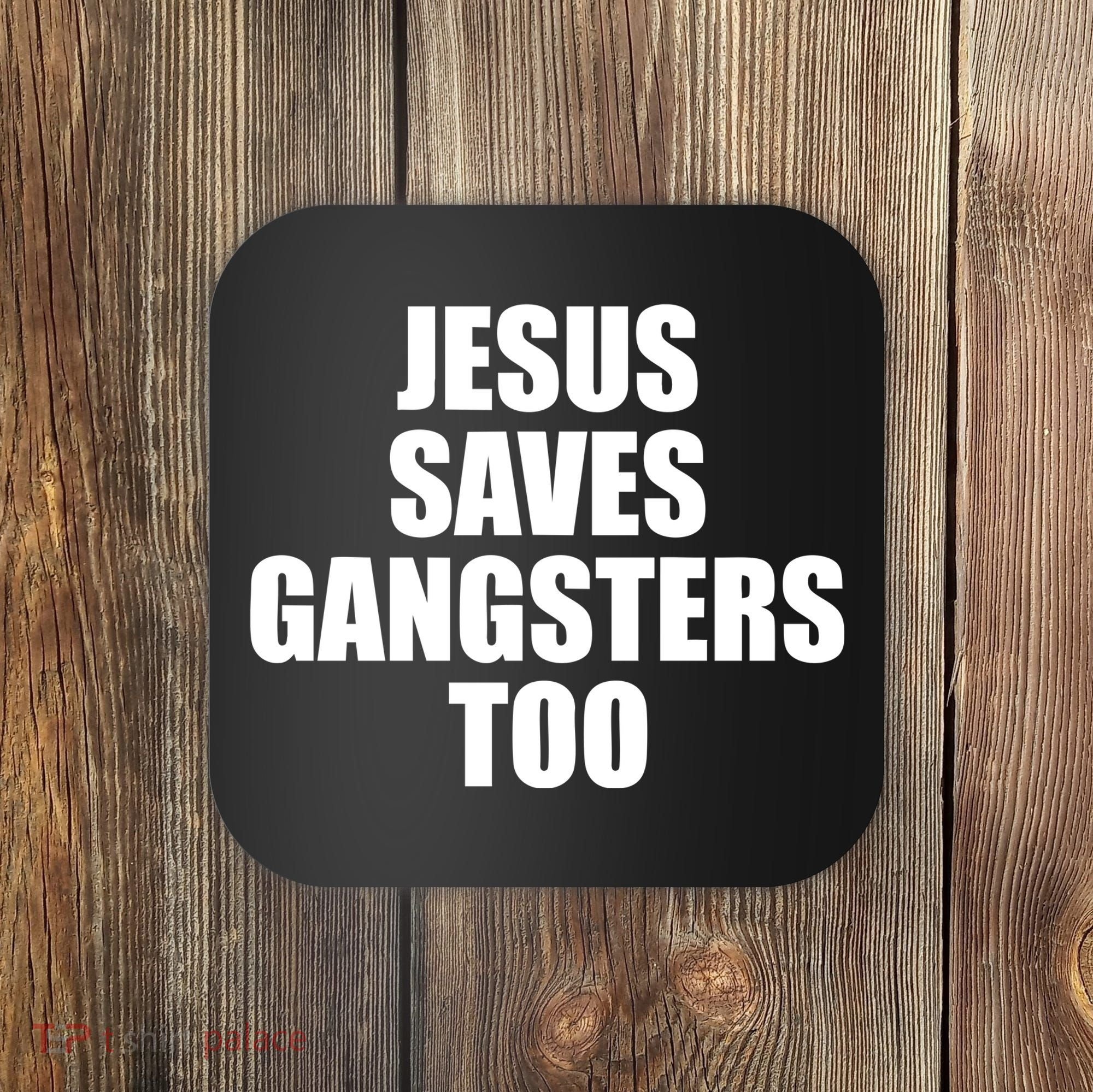 God Is D.O.P.E Jesus Saves Gangsters Too Coaster