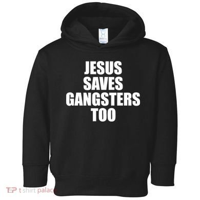 God Is D.O.P.E Jesus Saves Gangsters Too Toddler Hoodie