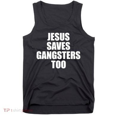 God Is D.O.P.E Jesus Saves Gangsters Too Tank Top