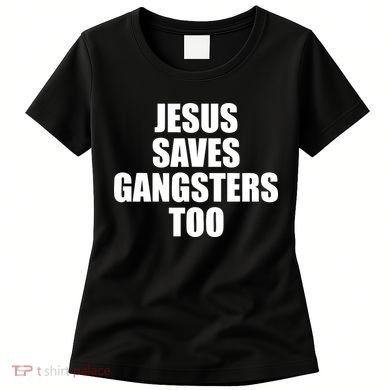 God Is D.O.P.E Jesus Saves Gangsters Too Women's T-Shirt