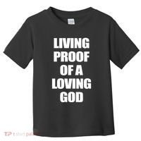 God Is D.O.P.E Living Proof Of A Loving God Toddler T-Shirt thumb 0