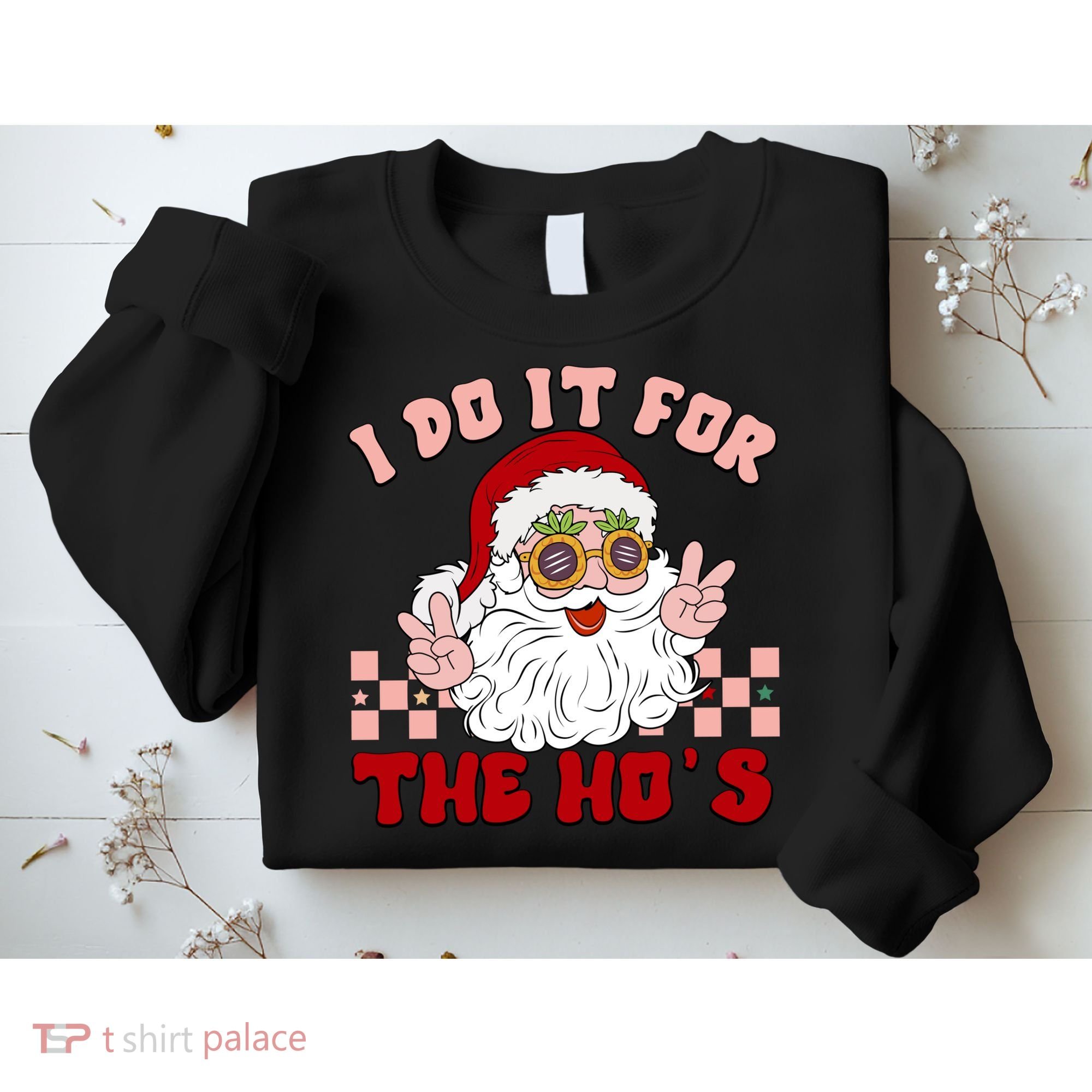 Groovy I Do It For The Ho's Funny Inappropriate Christmas Santa Sweatshirt