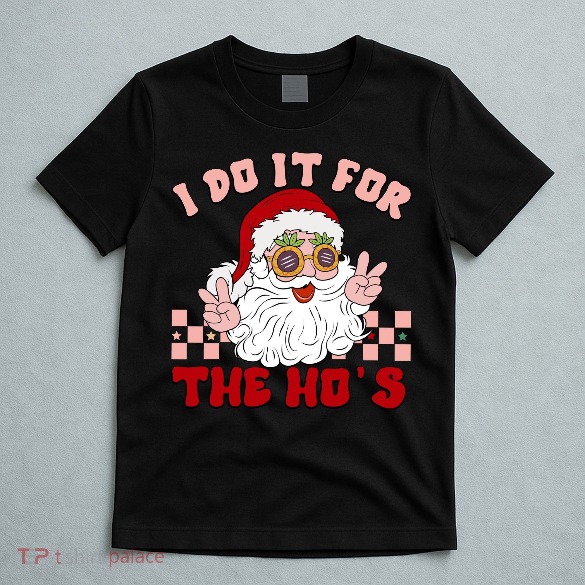 Groovy I Do It For The Ho's Funny Inappropriate Christmas Santa T-Shirt
