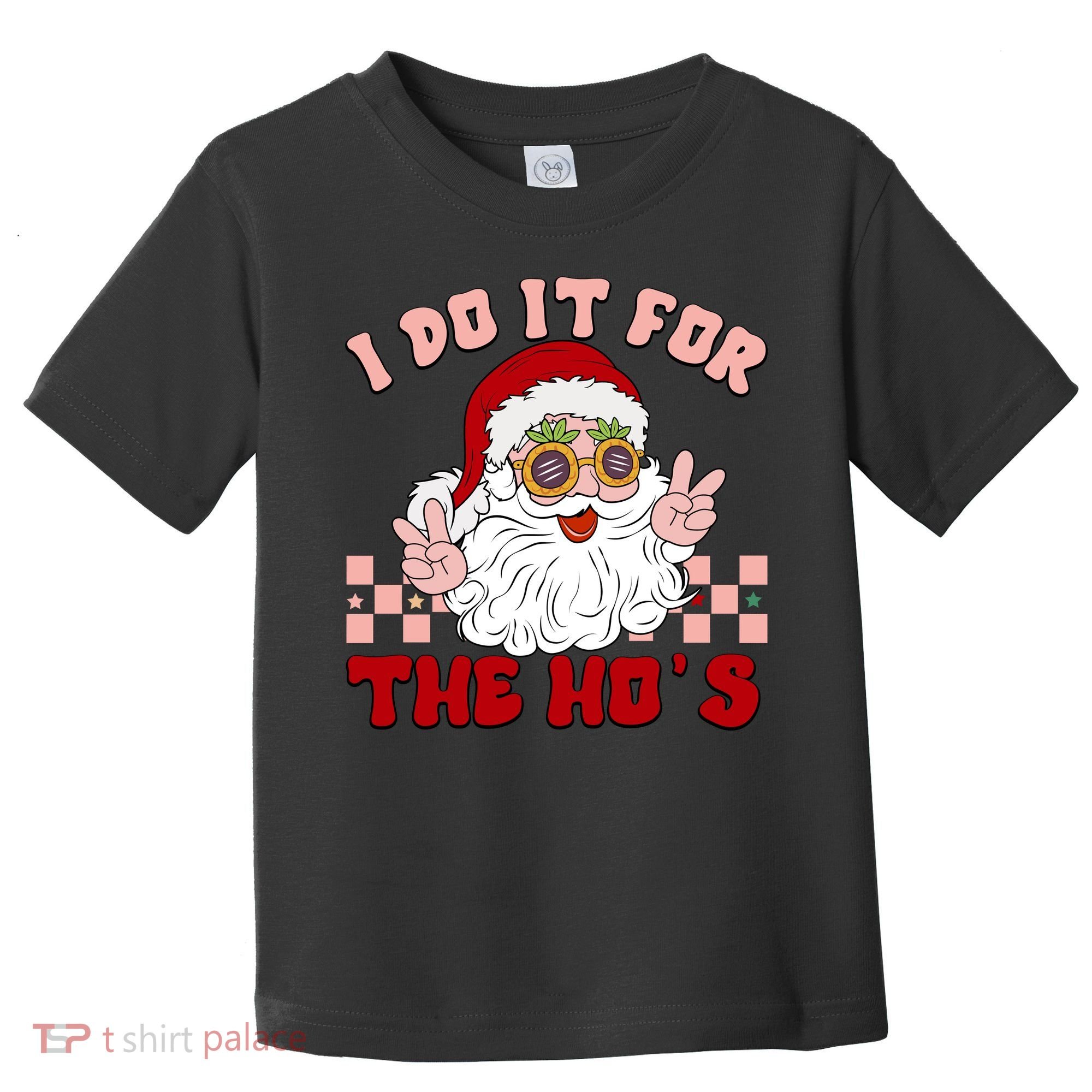 Groovy I Do It For The Ho's Funny Inappropriate Christmas Santa Toddler T-Shirt