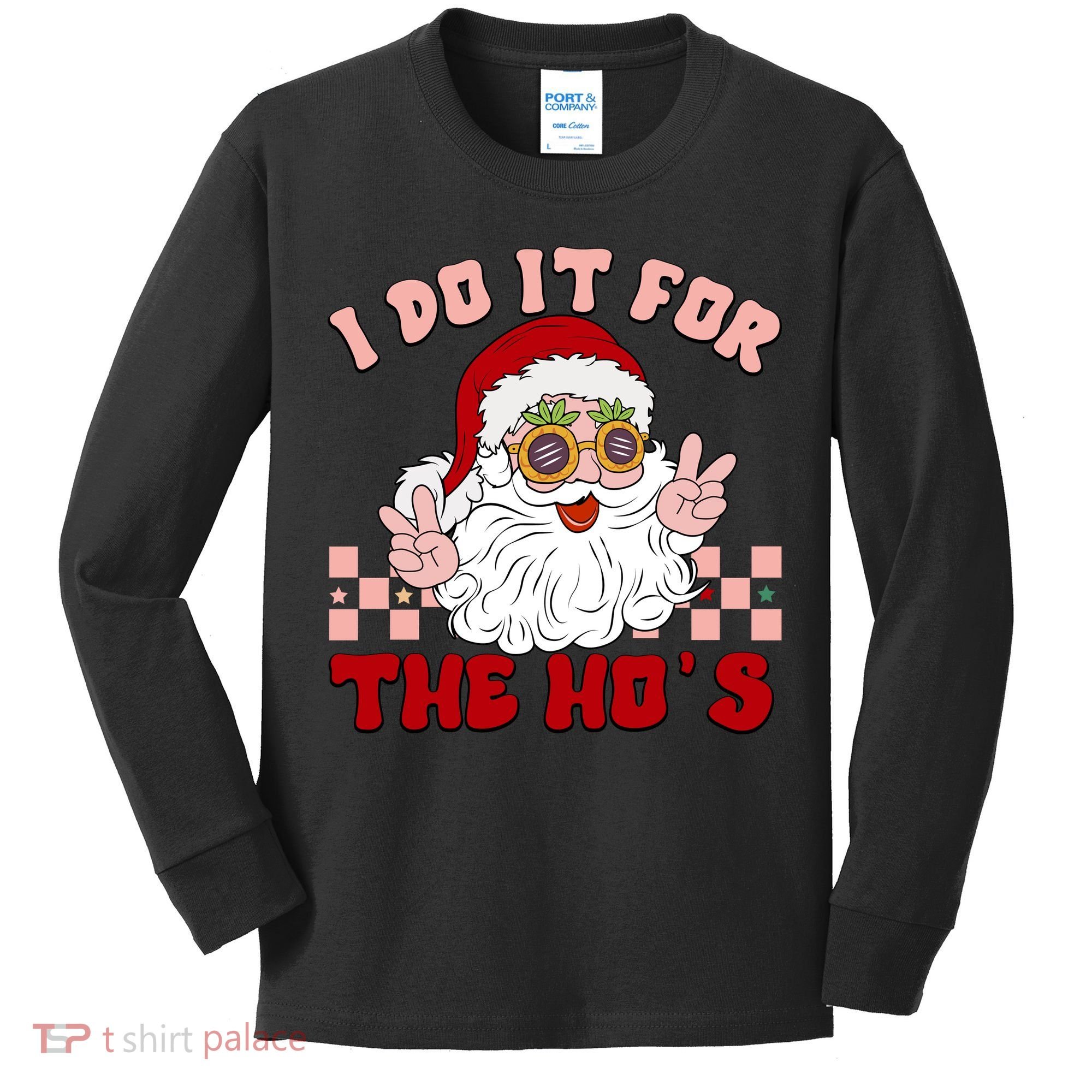 Groovy I Do It For The Ho's Funny Inappropriate Christmas Santa Kids Long Sleeve Shirt