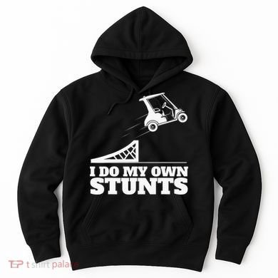 Golfing I Do My Own Stunts Golf Cart Golf Player Hoodie