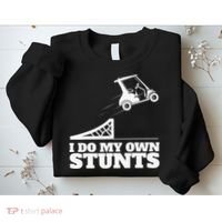 Golfing I Do My Own Stunts Golf Cart Golf Player Sweatshirt thumb 2