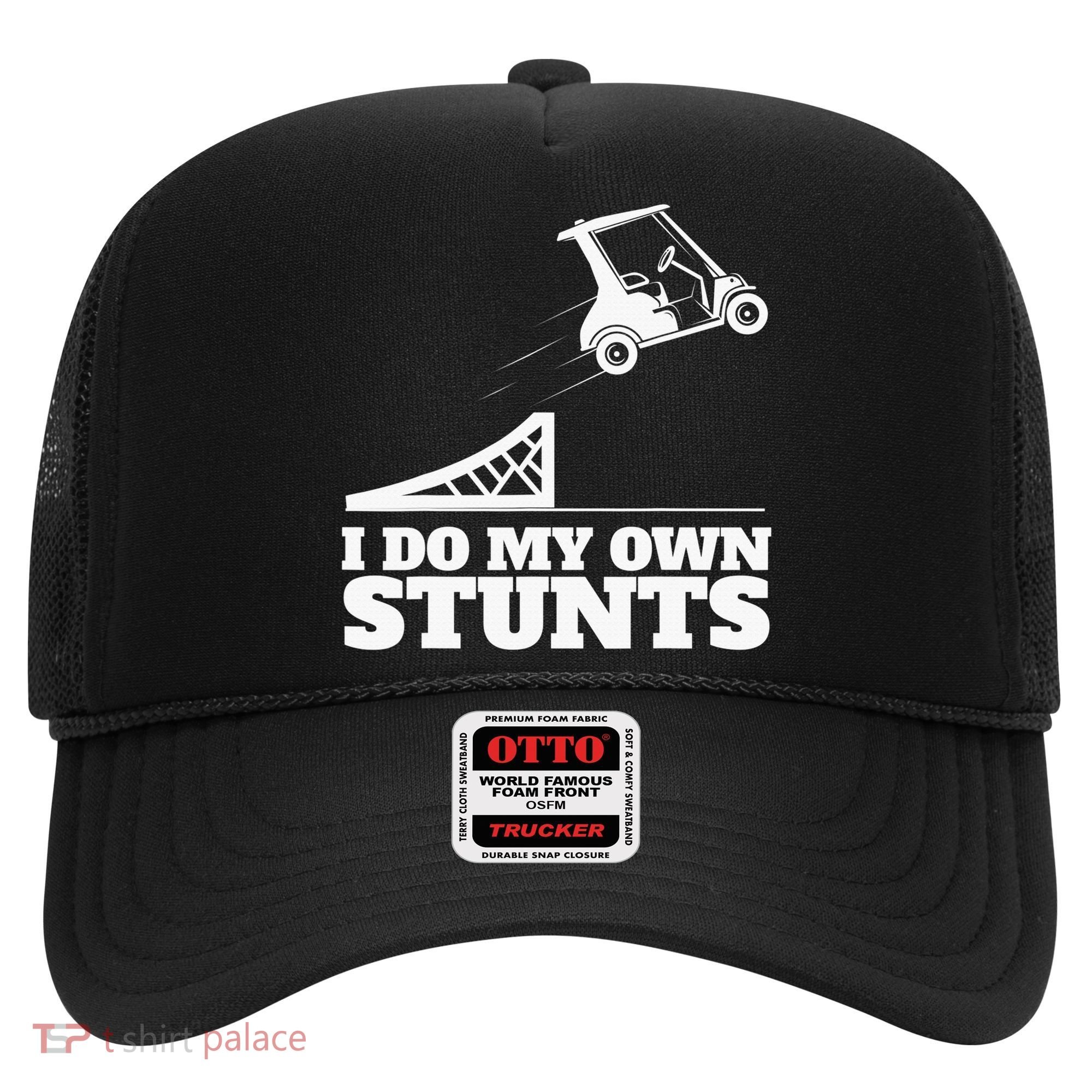 Golfing I Do My Own Stunts Golf Cart Golf Player Hat