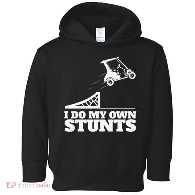 Golfing I Do My Own Stunts Golf Cart Golf Player Toddler Hoodie