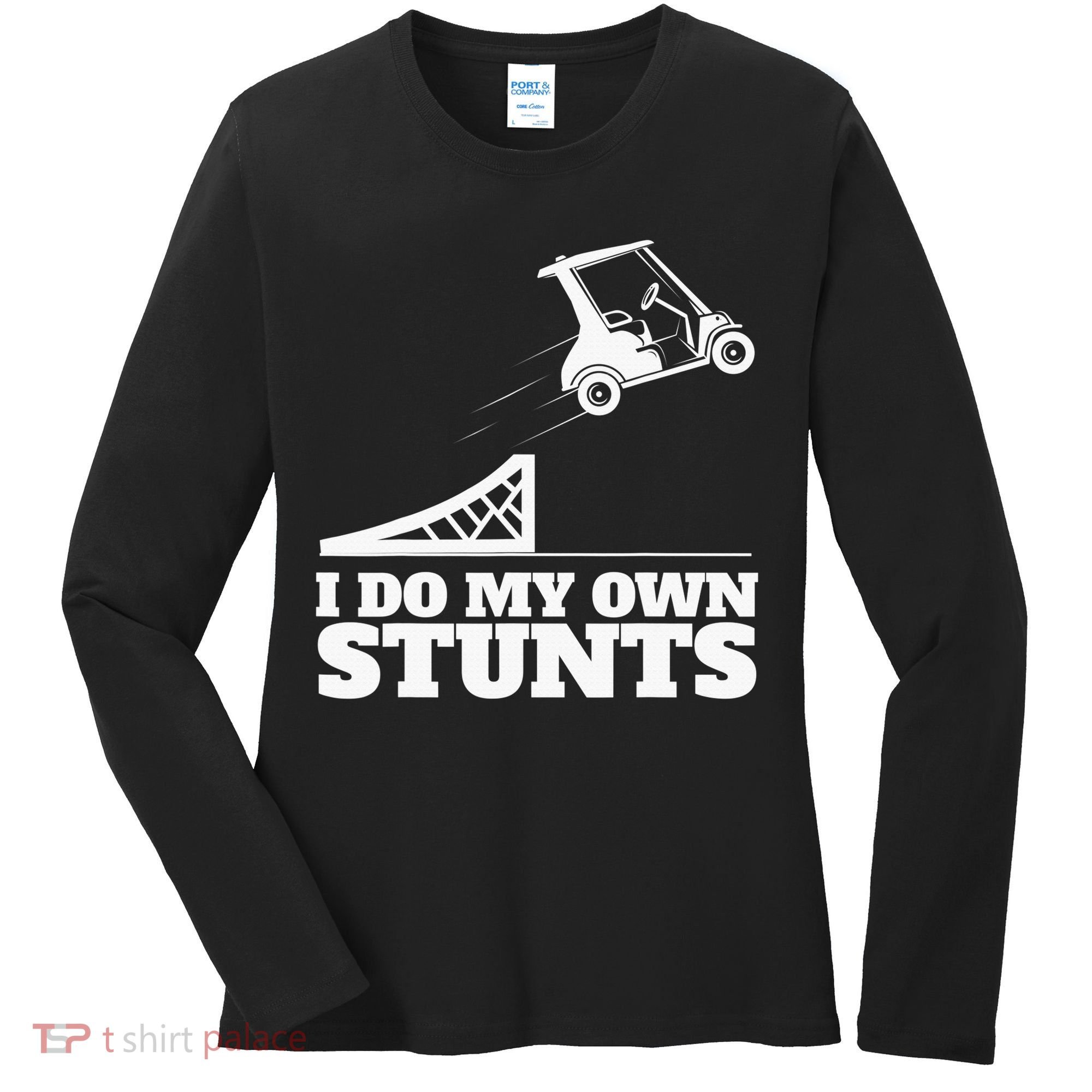 Golfing I Do My Own Stunts Golf Cart Golf Player Women's Long Sleeve Shirt