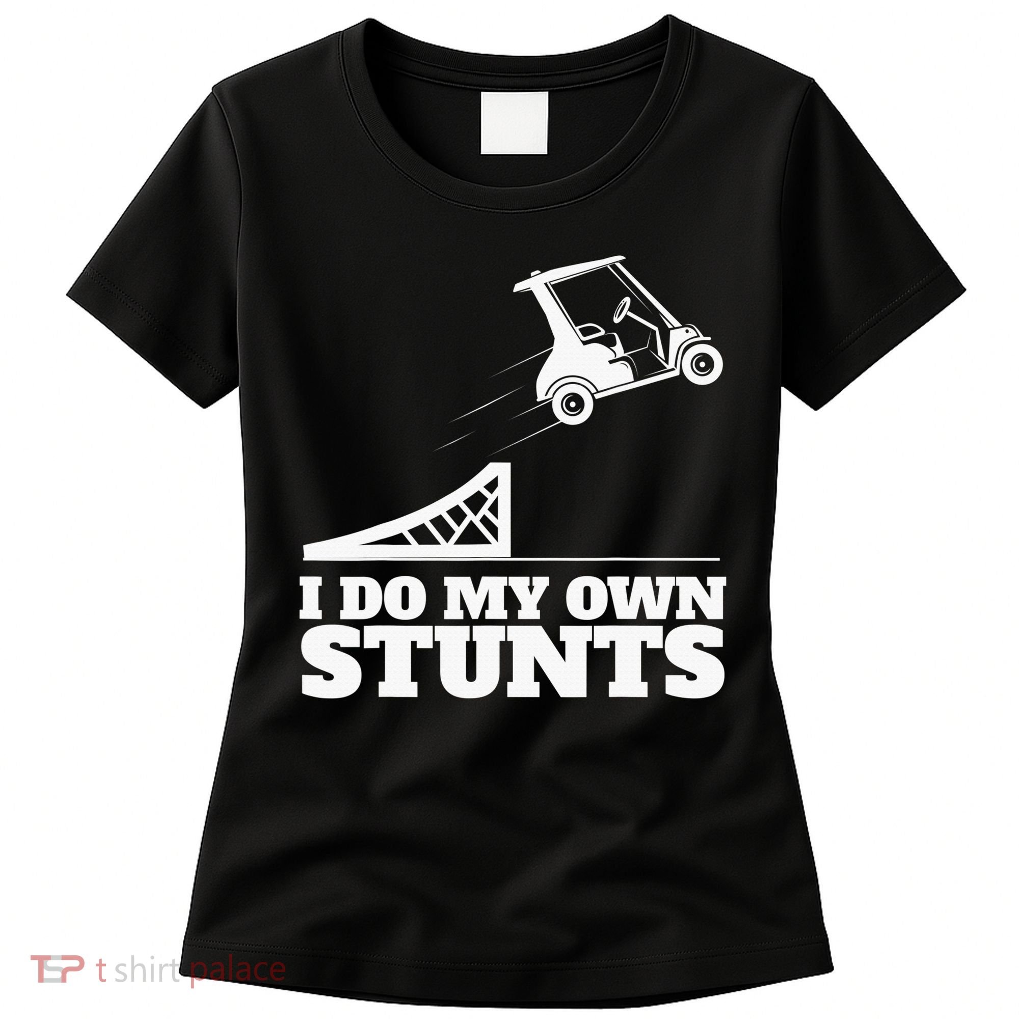 Golfing I Do My Own Stunts Golf Cart Golf Player Women's T-Shirt