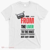 Goodbye Israel From The Liver To The Knee Beep Beep Boom T-Shirt thumb 0