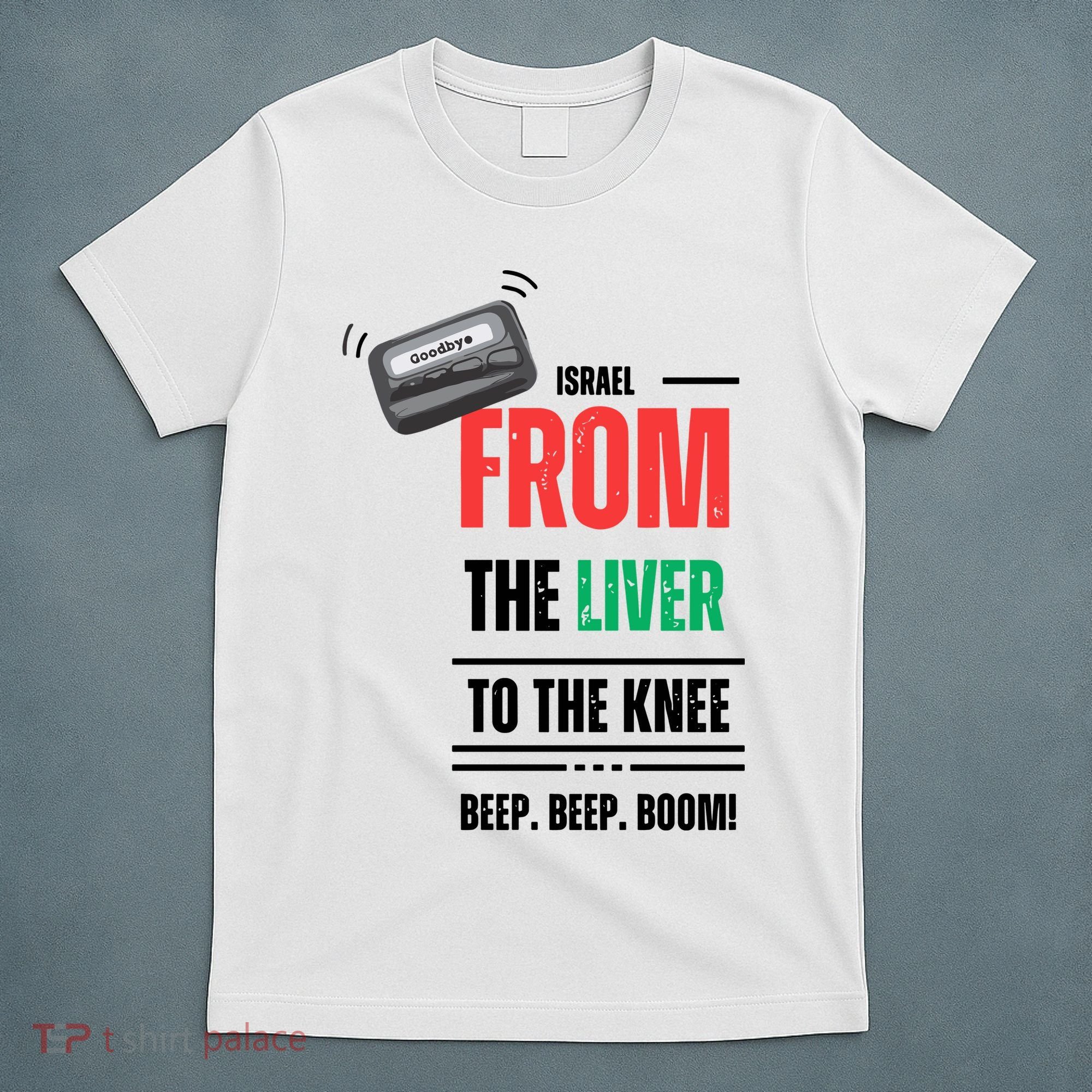 Goodbye Israel From The Liver To The Knee Beep Beep Boom T-Shirt