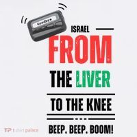 Goodbye Israel From The Liver To The Knee Beep Beep Boom T-Shirt thumb 7