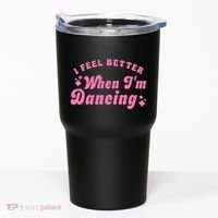Groovy I Feel Better When IM Dancing Ballet Dancer Girl Tumbler thumb 0