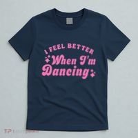 Groovy I Feel Better When IM Dancing Ballet Dancer Girl T-Shirt thumb 5