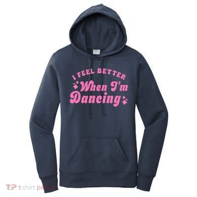 Groovy I Feel Better When IM Dancing Ballet Dancer Girl Women's Hoodie