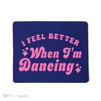 Groovy I Feel Better When IM Dancing Ballet Dancer Girl Mousepad thumb 0