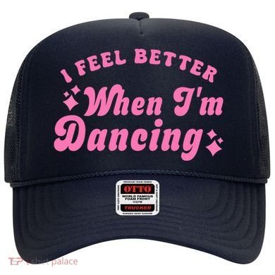 Groovy I Feel Better When IM Dancing Ballet Dancer Girl Hat
