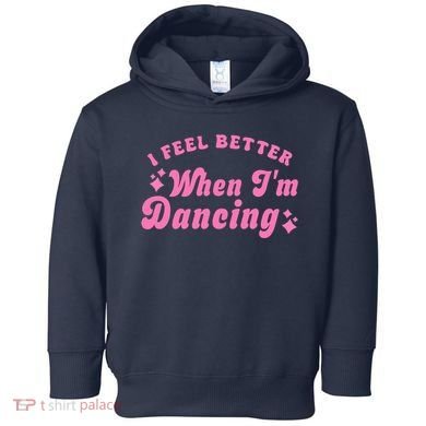 Groovy I Feel Better When IM Dancing Ballet Dancer Girl Toddler Hoodie