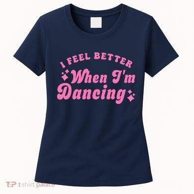 Groovy I Feel Better When IM Dancing Ballet Dancer Girl Women's T-Shirt
