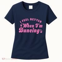 Groovy I Feel Better When IM Dancing Ballet Dancer Girl Women's T-Shirt thumb 0
