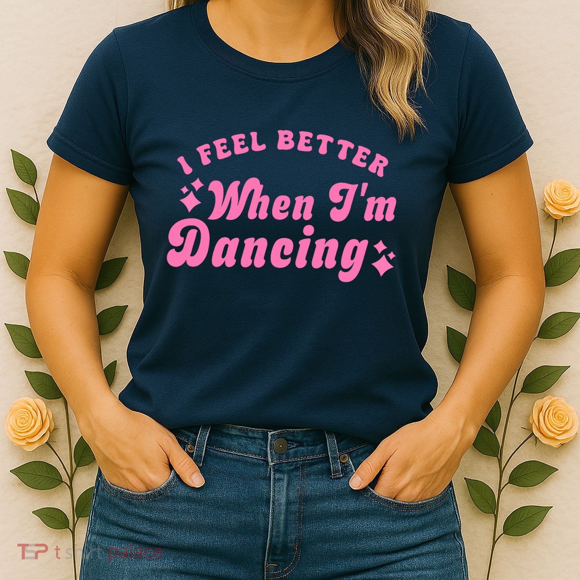 Groovy I Feel Better When IM Dancing Ballet Dancer Girl Women's T-Shirt