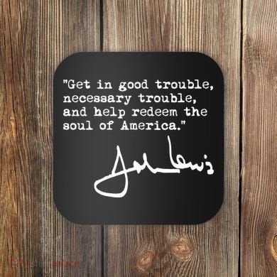 Get In Good Necessary Trouble John Lewis Social Justice Gift Coaster