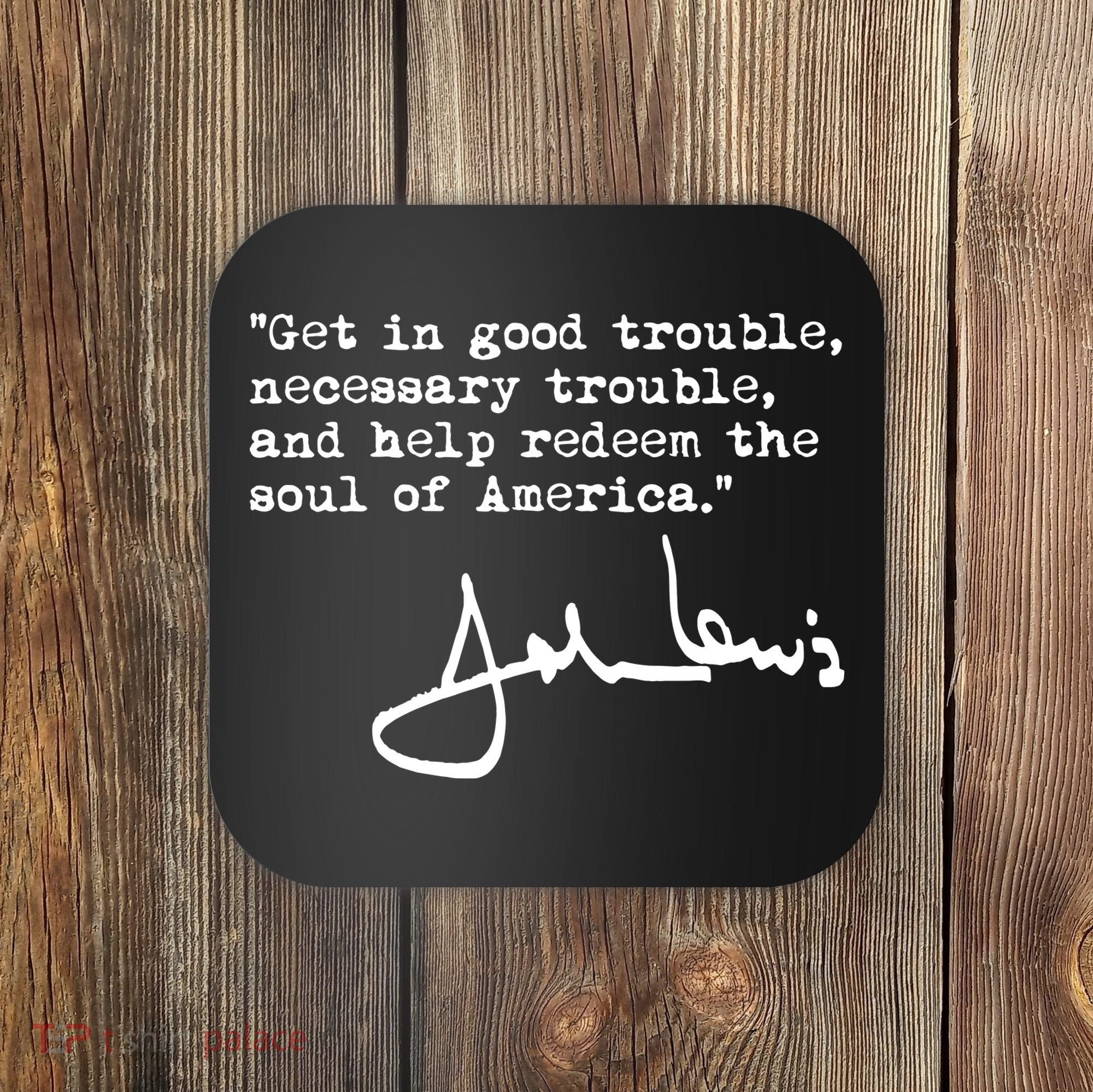 Get In Good Necessary Trouble John Lewis Social Justice Gift Coaster
