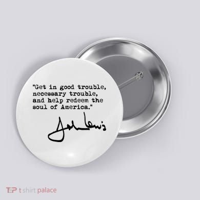 Get In Good Necessary Trouble John Lewis Social Justice Gift Button