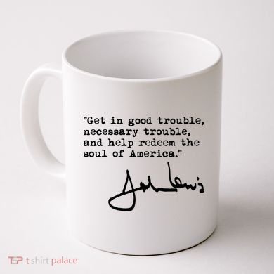 Get In Good Necessary Trouble John Lewis Social Justice Gift Coffee Mug