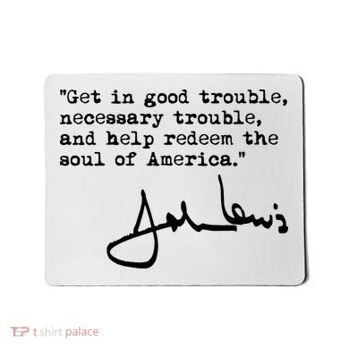 Get In Good Necessary Trouble John Lewis Social Justice Gift Mousepad