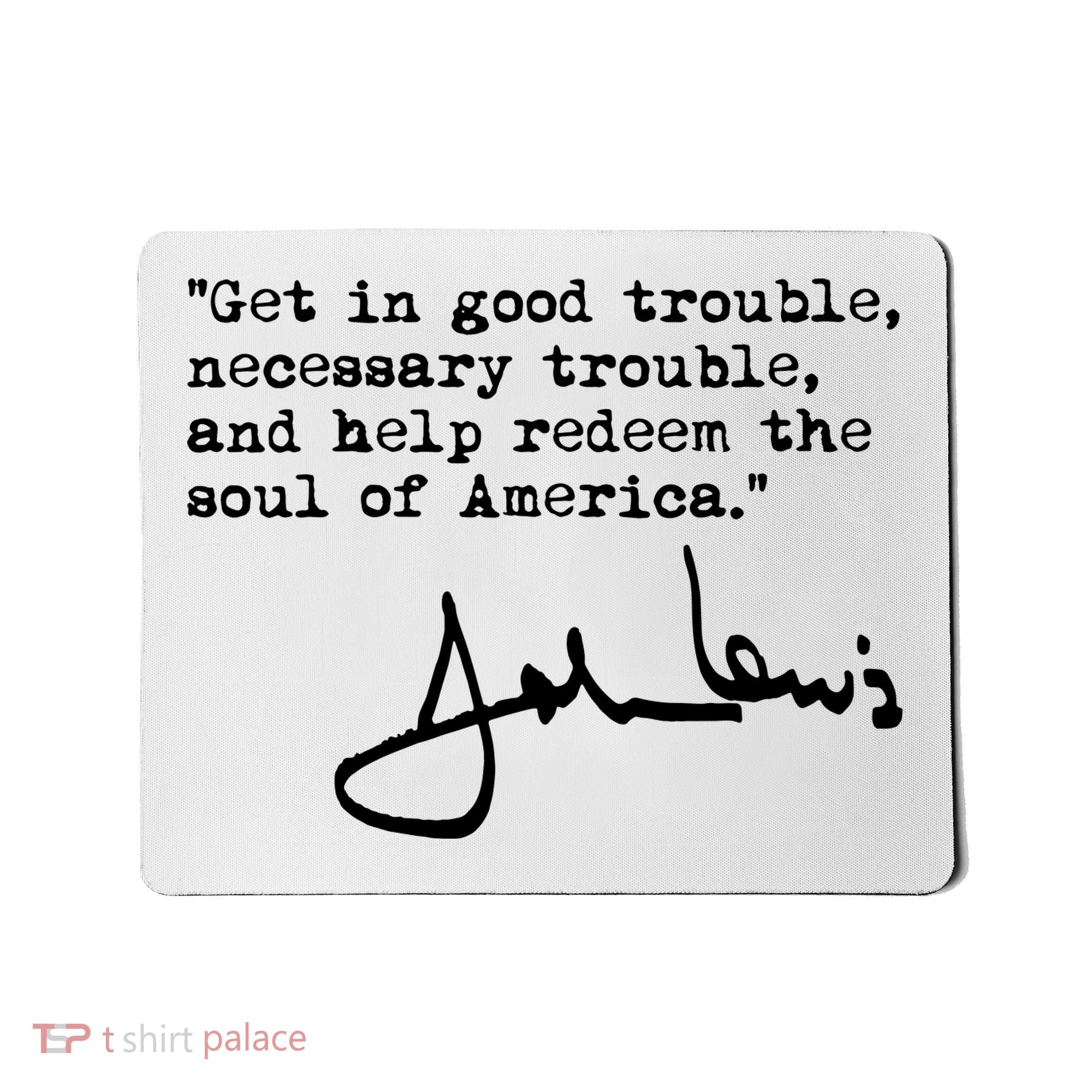 Get In Good Necessary Trouble John Lewis Social Justice Gift Mousepad