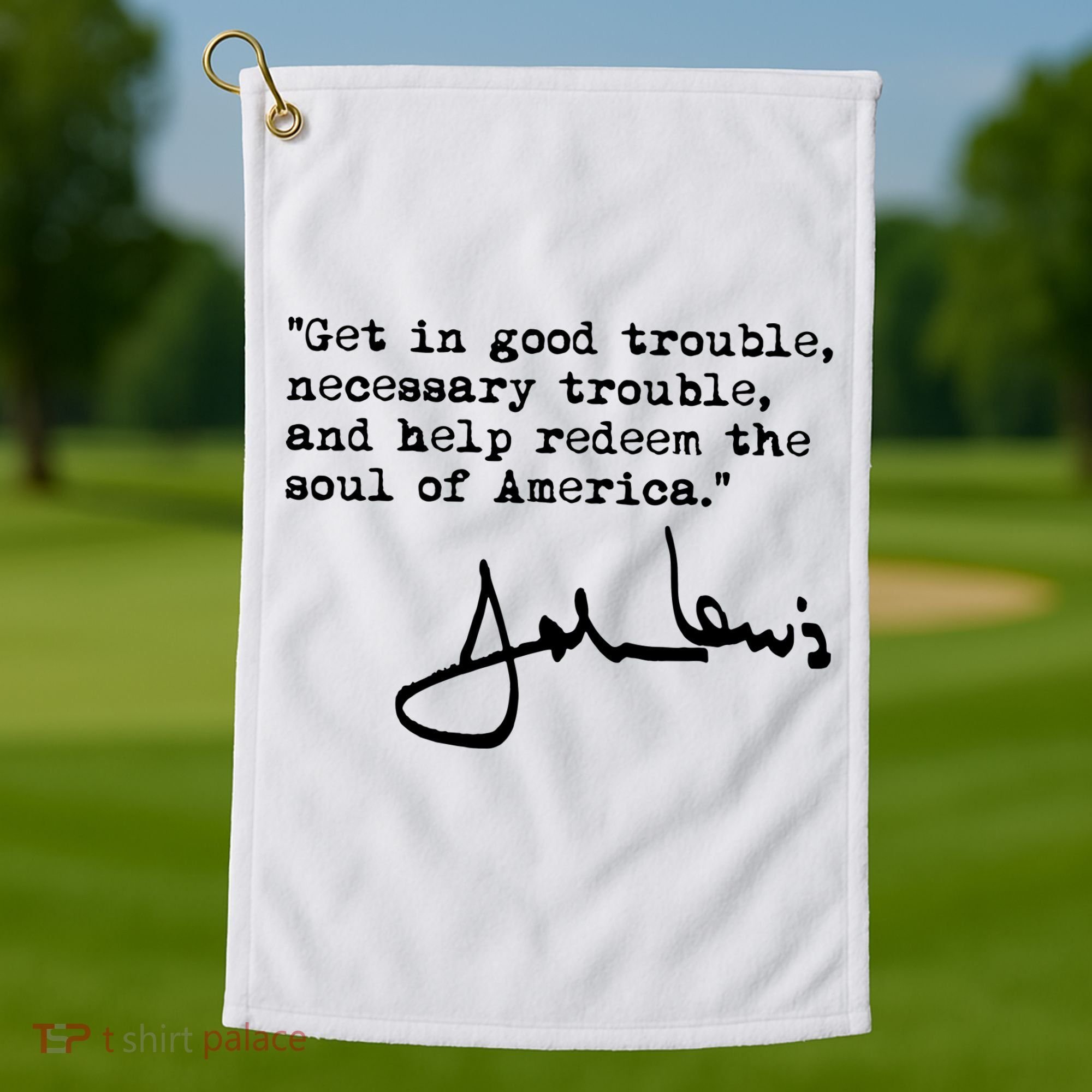 Get In Good Necessary Trouble John Lewis Social Justice Gift Golf Towel
